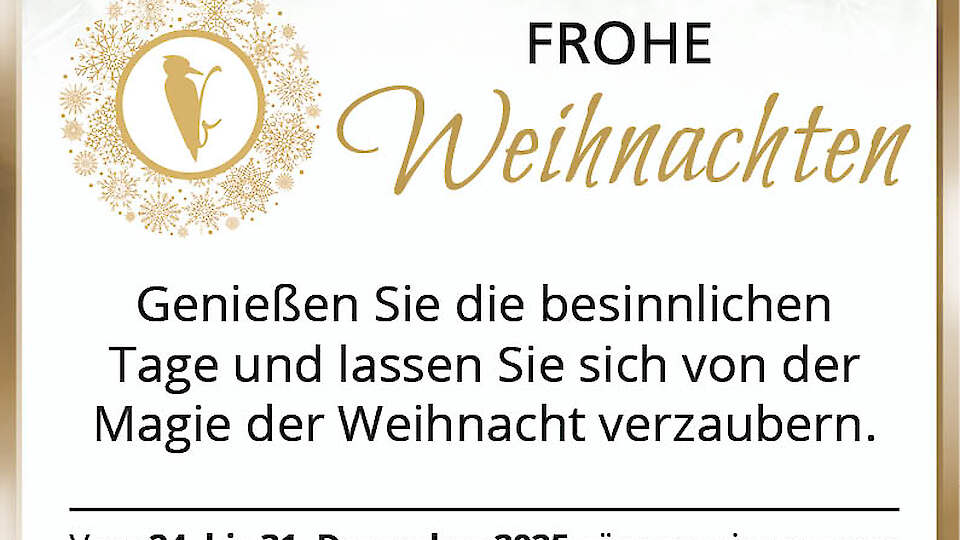 Vom 24. bis 31. Dezember 2025 geschlossen.